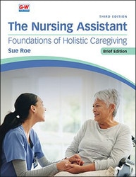 The Nursing Assistant: Foundations of Holistic Caregiving, Brief Edition, 3rd Edition