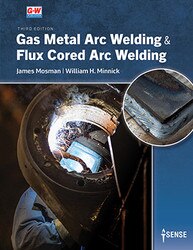 Gas Metal Arc Welding & Flux Cored Arc Welding, 3rd Edition